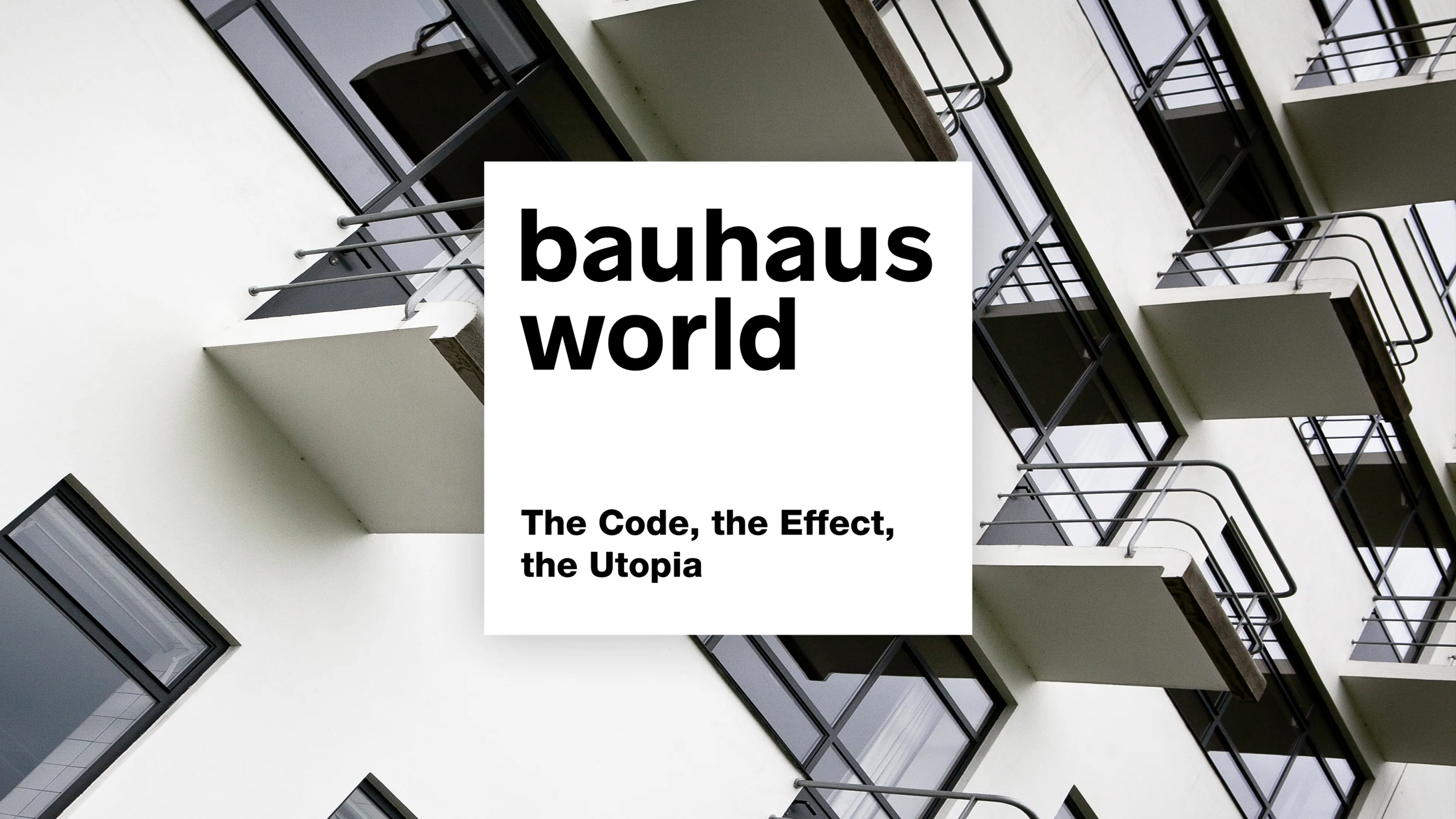 Bauhaus World: The Code, the Effect, the Utopia (2019)