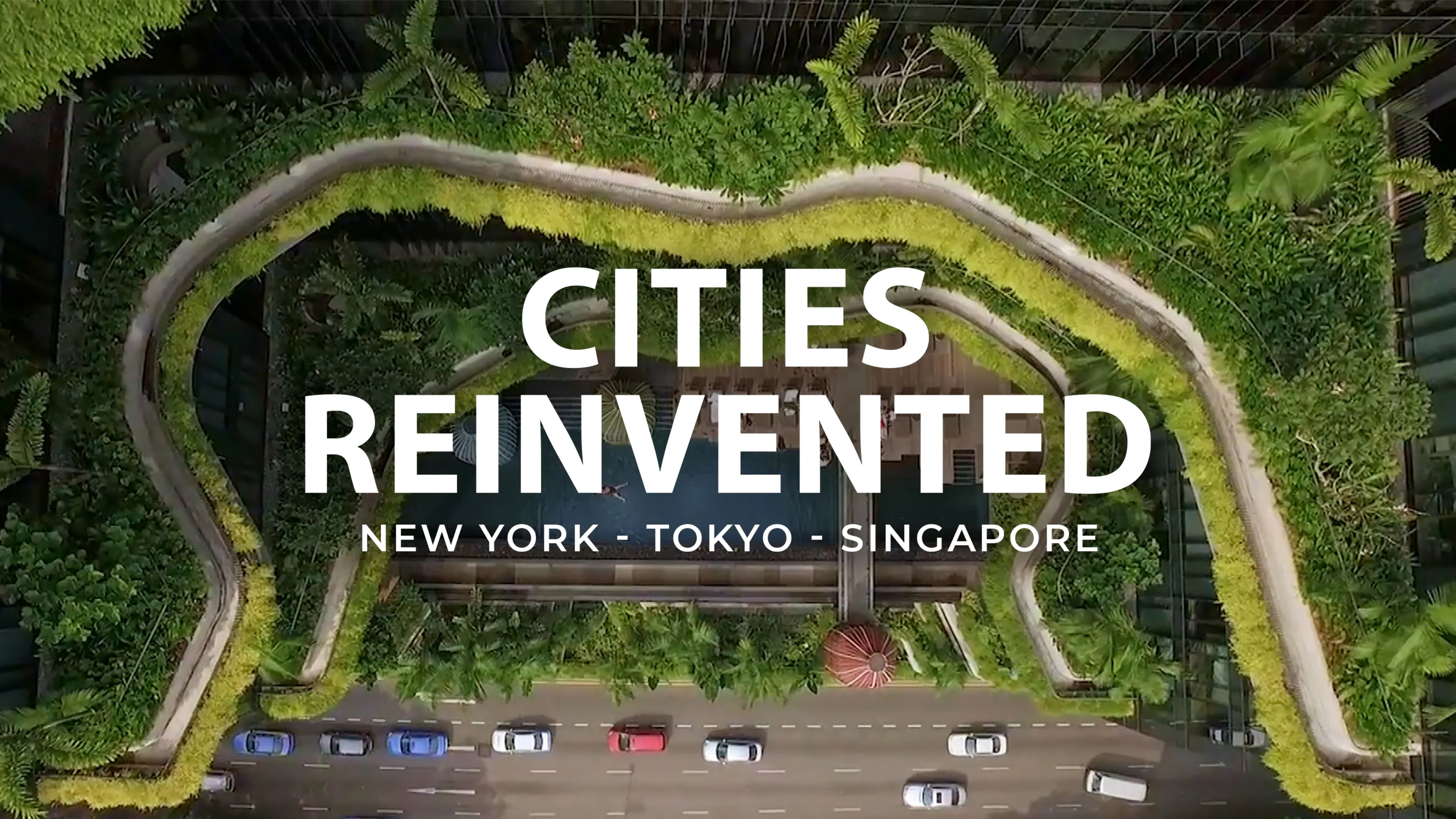 Cities Reinvented New York - Tokyo - Singapore (2020)