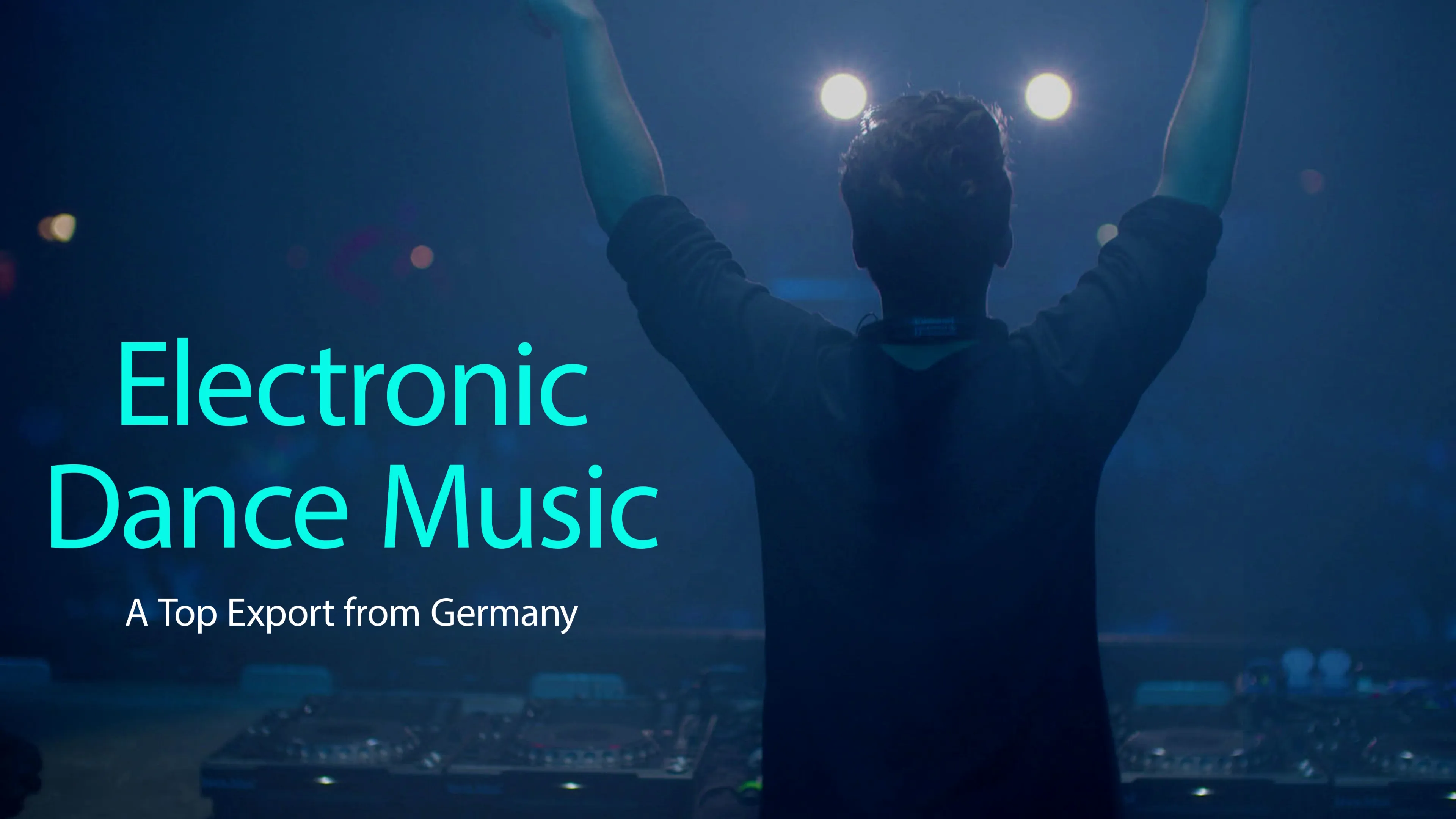 Electronic Dance Music - A Top Export from Germany (2017)